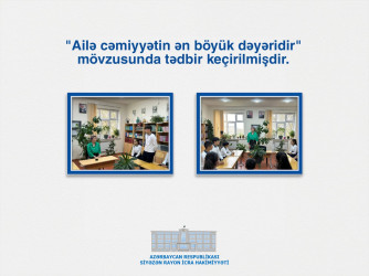 "Ailə cəmiyyətin ən böyük dəyəridir" mövzusunda tədbir keçirilmişdir