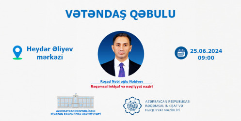 Rəqəmsal inkişaf və nəqliyyat naziri Rəşad Nəbiyev 25 iyun 2024-cü il tarixində saat 09:00-da Siyəzən şəhərində yerləşən Heydər Əliyev Mərkəzində Şabran, Siyəzən və Xızı rayonlarının sakinlərini qəbul edəcək