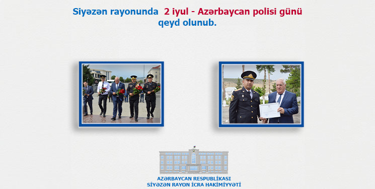 Siyəzən rayonunda  2 iyul - Azərbaycan polisi günü qeyd olunub.